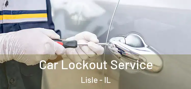 Car Lockout Service Lisle - IL